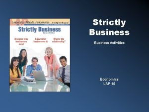 Strictly Business Activities Economics LAP 19 Strictly Business