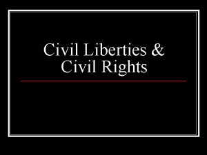 Civil Liberties Civil Rights I CIVIL LIBERTIES n