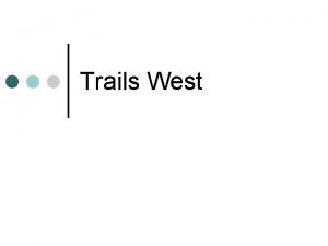 Trails West The Lure of the West Vast