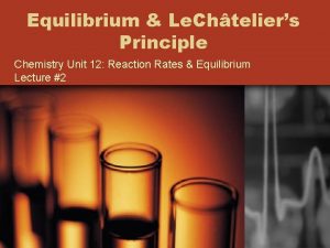 Equilibrium Le Chteliers Principle Chemistry Unit 12 Reaction