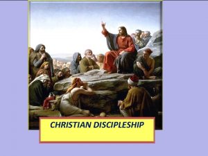 CHRISTIAN DISCIPLESHIP You Must Be Born Again Matthew