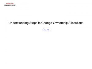 Understanding Steps to Change Ownership Allocations Concept Understanding