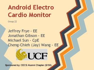 Android Electro Cardio Monitor Group 22 Jeffrey Frye