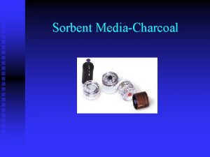 Sorbent MediaCharcoal Sorbent MediaCharcoal Definition u In line