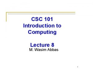 CSC 101 Introduction to Computing Lecture 8 M
