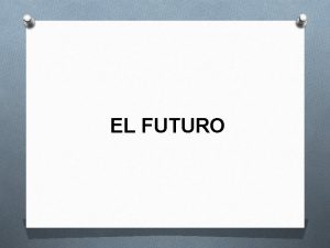 EL FUTURO Habla con tu compaeroa Cmo hablamos