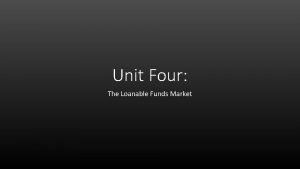 Unit Four The Loanable Funds Market I The