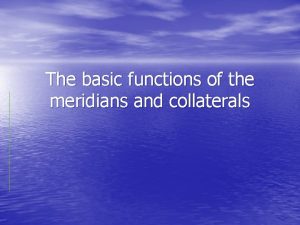 The basic functions of the meridians and collaterals