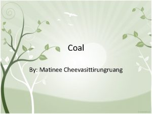 Coal By Matinee Cheevasittirungruang Coal Coal is a