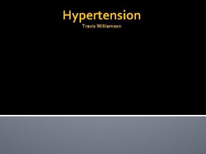 Hypertension Travis Williamson What Is Hypertension Chronic persistent