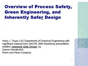 Overview of Process Safety Green Engineering and Inherently