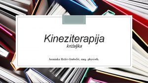 Kineziterapija krialjka Jasminka HriGrubeli mag physioth ISPUNITE KRIALJKU