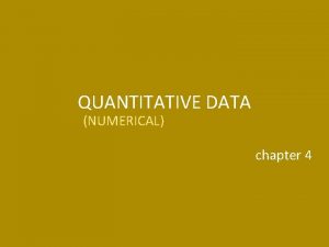 QUANTITATIVE DATA NUMERICAL chapter 4 Categorical variables also