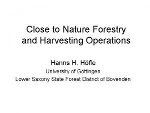 Close to Nature Forestry and Harvesting Operations Hanns