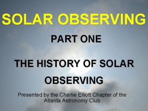 SOLAR OBSERVING PART ONE THE HISTORY OF SOLAR