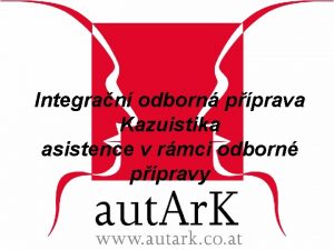 Integran odborn pprava Kazuistika asistence v rmci odborn