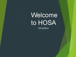 Welcome to HOSA 10142014 Last Strides Update 627