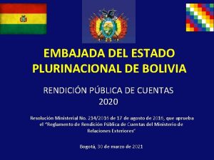 EMBAJADA DEL ESTADO PLURINACIONAL DE BOLIVIA RENDICIN PBLICA