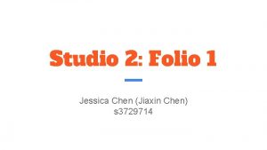 Studio 2 Folio 1 Jessica Chen Jiaxin Chen