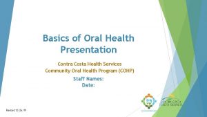 Basics of Oral Health Presentation Contra Costa Health