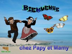 chez Papy et Mamy flte de pan Un