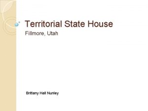 Territorial State House Fillmore Utah Brittany Hall Nunley