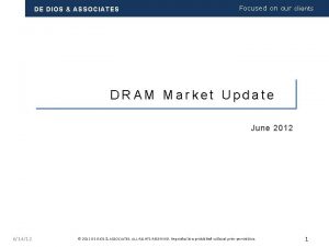 DE DIOS ASSOCIATES Focused on our clients DRAM