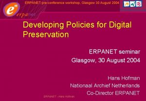 ERPANET preconference workshop Glasgow 30 August 2004 Developing