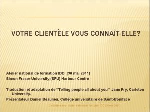 VOTRE CLIENTLE VOUS CONNATELLE Atelier national de formation