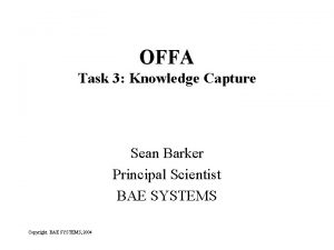 OFFA Task 3 Knowledge Capture Sean Barker Principal