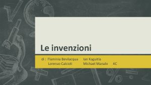 Le invenzioni di Flaminia Bevilacqua Lorenzo Calcioli Ian