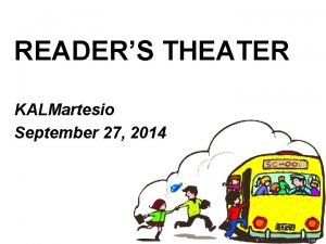 READERS THEATER KALMartesio September 27 2014 Readers theater