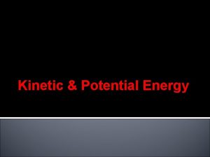 Kinetic Potential Energy Mechanical Energy Mechanical energy is