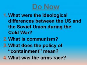 Do Now 1 What were the ideological differences