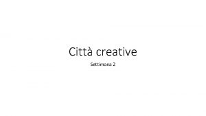 Citt creative Settimana 2 Creativit Creativit questa sconosciuta