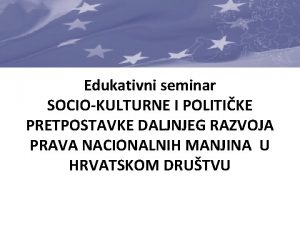 Edukativni seminar SOCIOKULTURNE I POLITIKE PRETPOSTAVKE DALJNJEG RAZVOJA