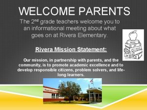 WELCOME PARENTS The 2 nd grade teachers welcome