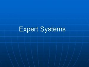 Expert Systems What is an Expert System n