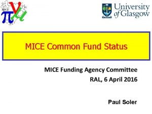 MICE Common Fund Status MICE Funding Agency Committee