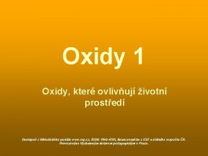 Oxidy 1 Oxidy kter ovlivuj ivotn prosted Dostupn