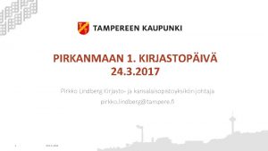 PIRKANMAAN 1 KIRJASTOPIV 24 3 2017 Pirkko Lindberg