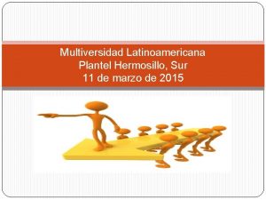 Multiversidad Latinoamericana Plantel Hermosillo Sur 11 de marzo
