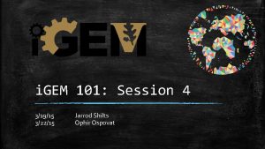 i GEM 101 Session 4 31915 32215 Jarrod