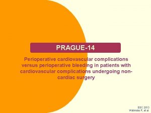 PRAGUE14 Perioperative cardiovascular complications versus perioperative bleeding in