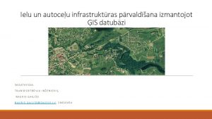 Ielu un autoceu infrastruktras prvaldana izmantojot IS datubzi