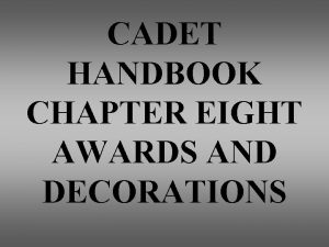 CADET HANDBOOK CHAPTER EIGHT AWARDS AND DECORATIONS OVERVIEW
