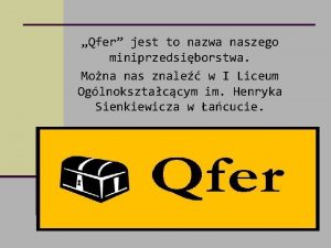Qfer jest to nazwa naszego miniprzedsiborstwa Mona nas