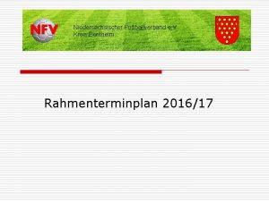 Niederschsischer Fuballverband e V Kreis Bentheim Rahmenterminplan 201617