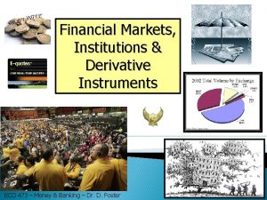 Financial Markets Institutions Derivative Instruments ECO 473 Money