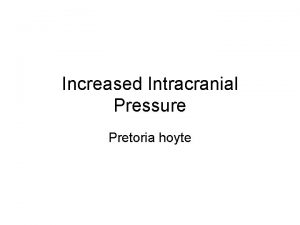 Increased Intracranial Pressure Pretoria hoyte The Brain the